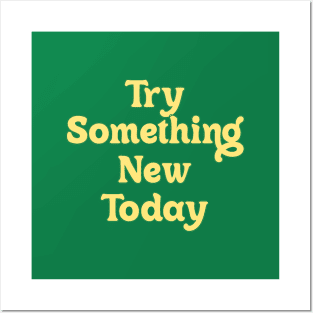 TRY SOMETHING NEW TODAY // MOTIVATION QUOTE Posters and Art